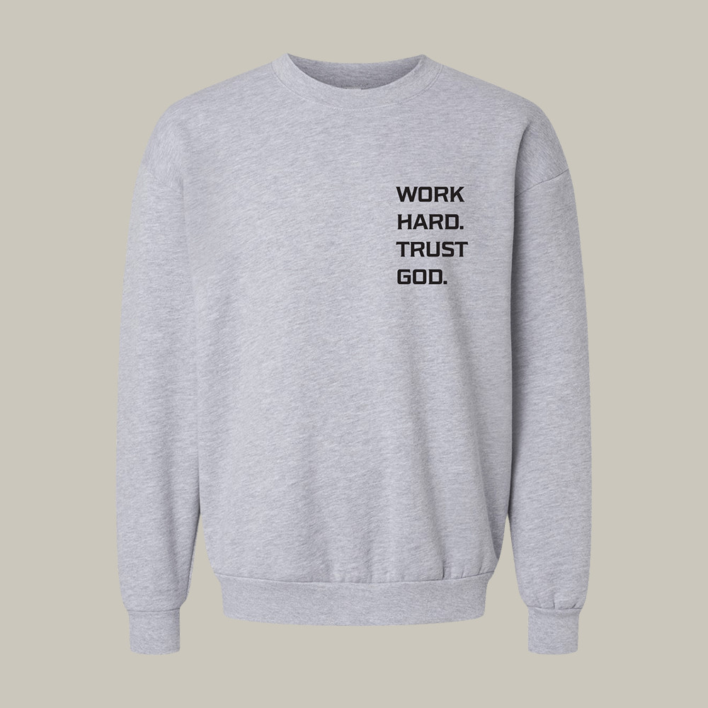 Work Hard Trust God Day Forty One Sweatshirt Faith Based Apparel Good Gift For Christians