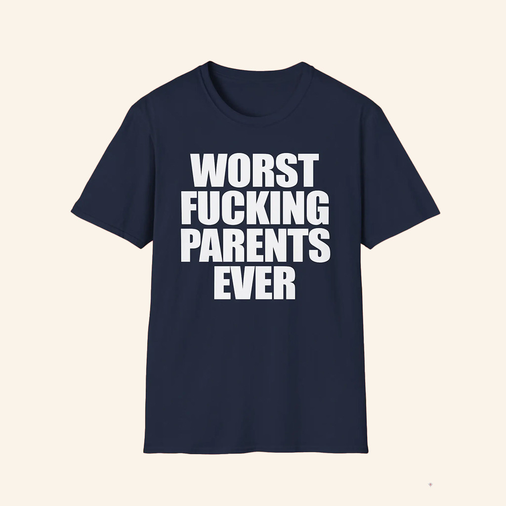 Worst Fcking Parents Ever Shirt Bold Statement Shirt Gifts For Husband