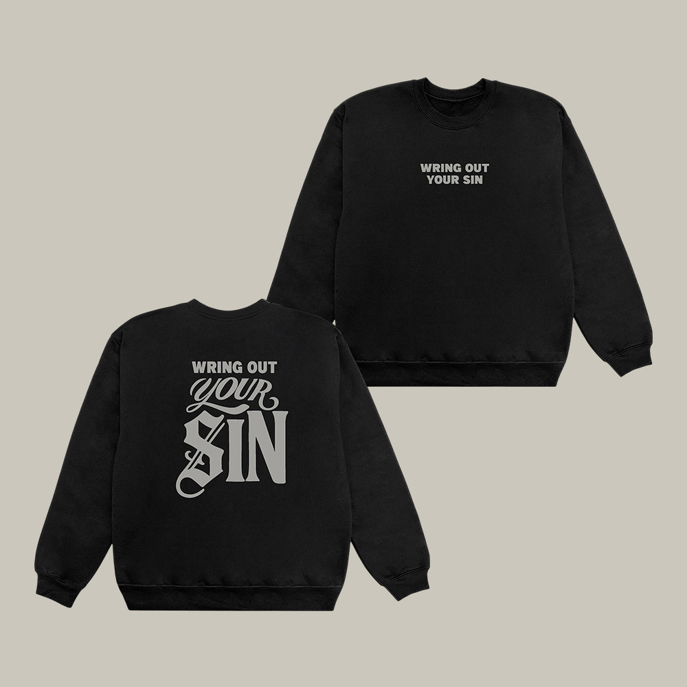 Wring Out Your Sin 2819 Church Sweatshirt Bible Inspired 2819 Church Apparel Present For Him