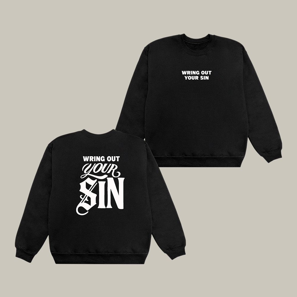 Wring Out Your Sin 2819 Church Sweatshirt Christian Apparel Present For Christians