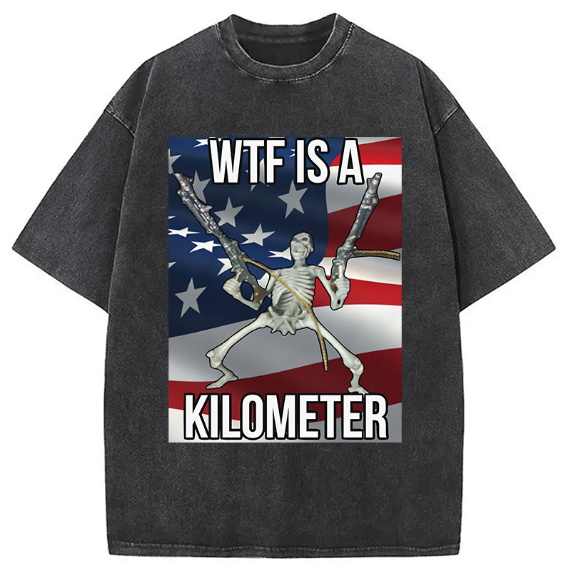 WTF Is A Kilometer Washed T-Shirt Retro Humor Graphic Top Gifts For Him WTF Is A Kilometer Washed T-Shirt Retro Humor Graphic Top Gifts For Him