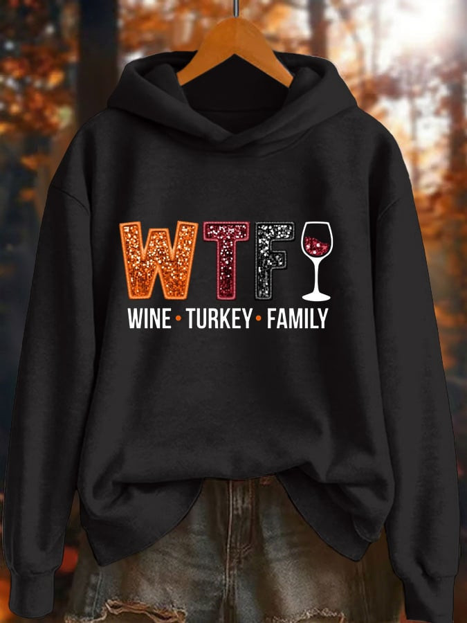 WTF Wine Turkey Family Hoodie Happy Thanksgiving Apparel Best Thanksgiving Gifts For Her
