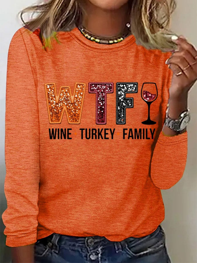 WTF Wine Turkey Family Sweatshirt Family Feast Apparel Thanksgiving Ideal Gifts