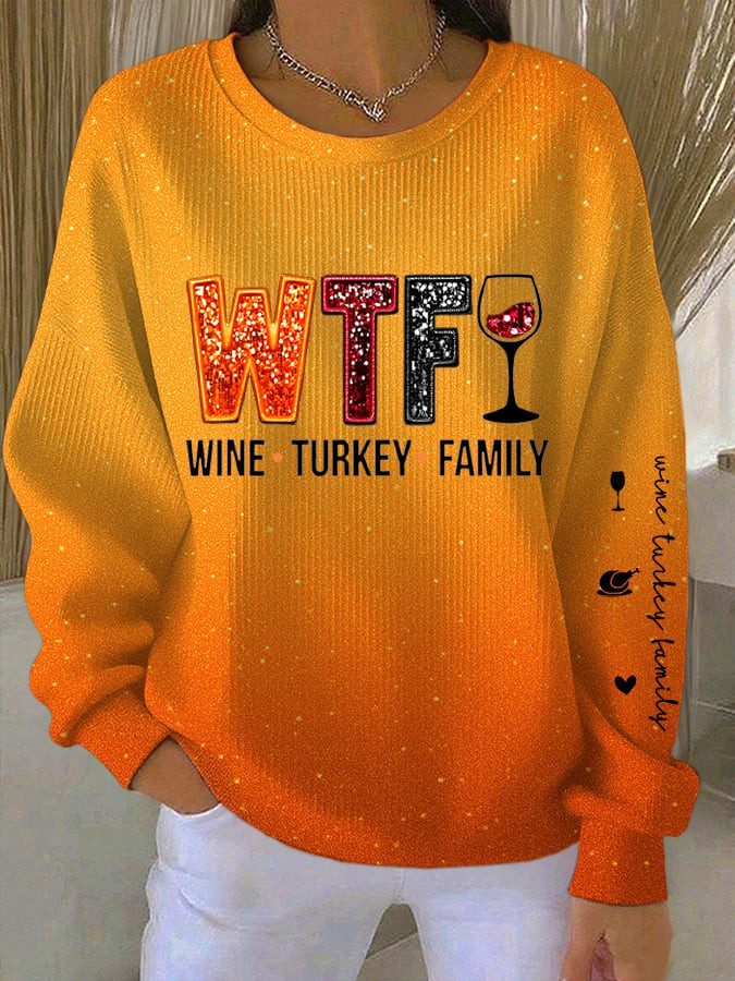 WTF Wine Turkey Family Sweatshirt Family Feast Clothing Unique Ideal Presents