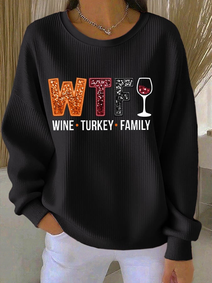 WTF Wine Turkey Family Sweatshirt Free Happy Thanksgiving Apparel Thanksgiving Gift For Friends