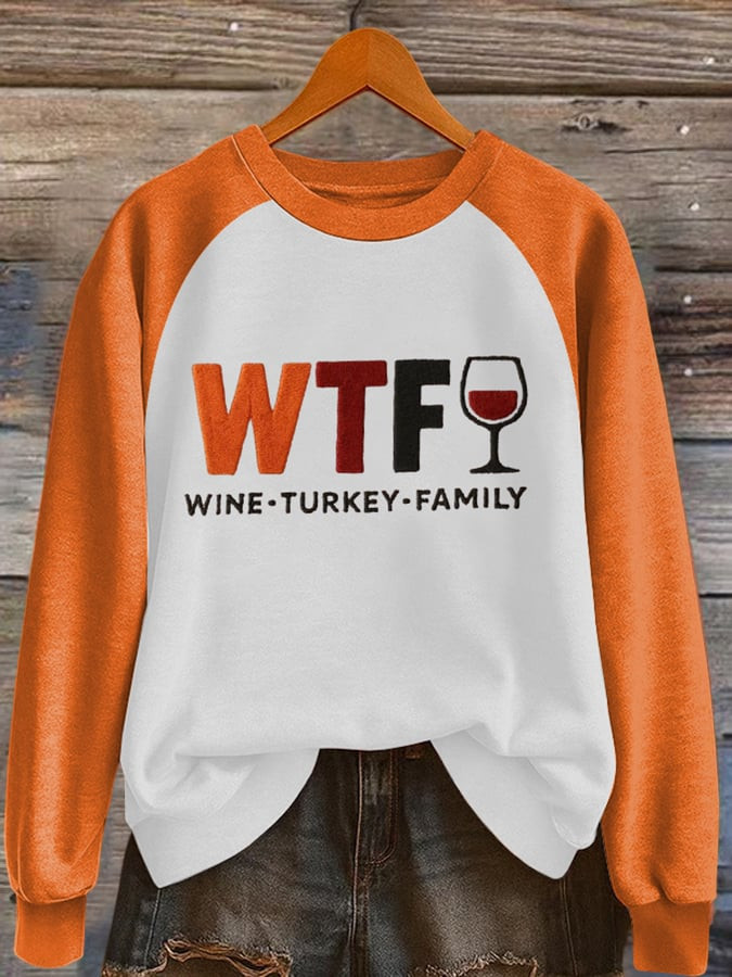 WTF Wine Turkey Family Sweatshirt Happy Thanksgiving Clothing Thanksgiving Gifts For Family