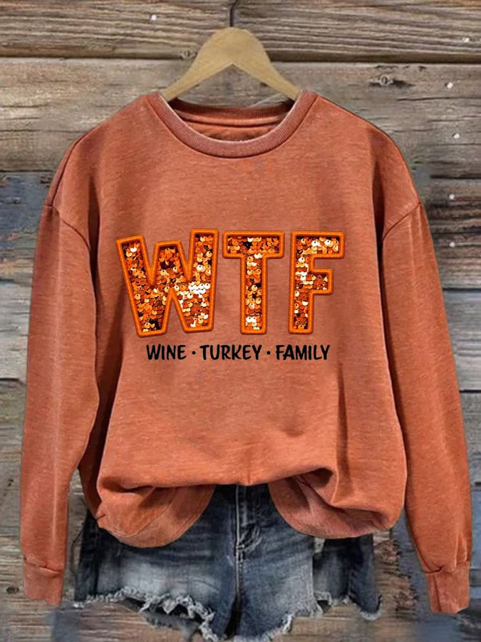 WTF Wine Turkey Family Sweatshirt Happy Thanksgiving Week Apparel Thanksgiving Gifts For Family