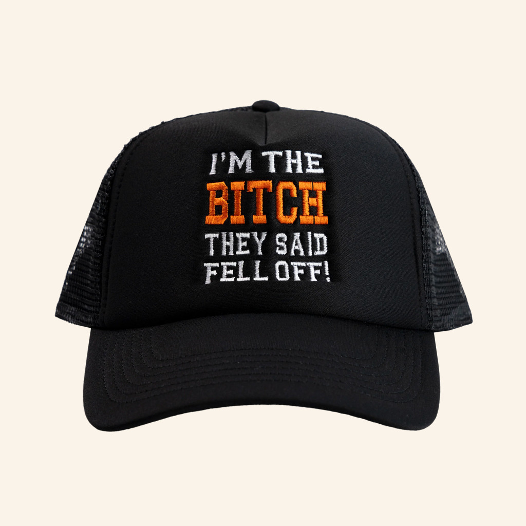 Yachty Merch I'm The Btch They Said Fell Off Trucker Hat Embroidered Gifts For Friends Yachty Merch I'm The Btch They Said Fell Off Trucker Hat Embroidered Gifts For Friends