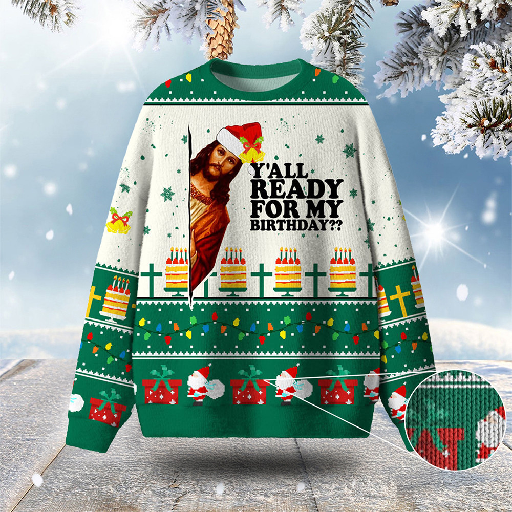 Yall Ready For My Birthday Ugly Christmas Sweater Winter Wear Beautiful Christmas Sweaters