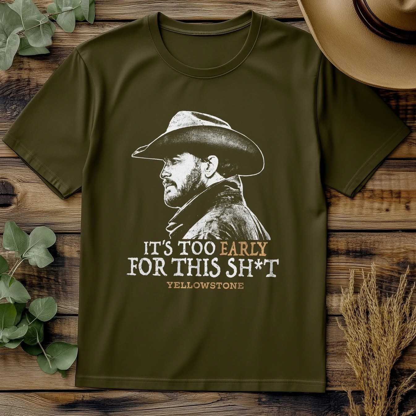 Yellowstone It'S Too Early For This Shit T-Shirt Men's Best Yellowstone Gifts For Fans