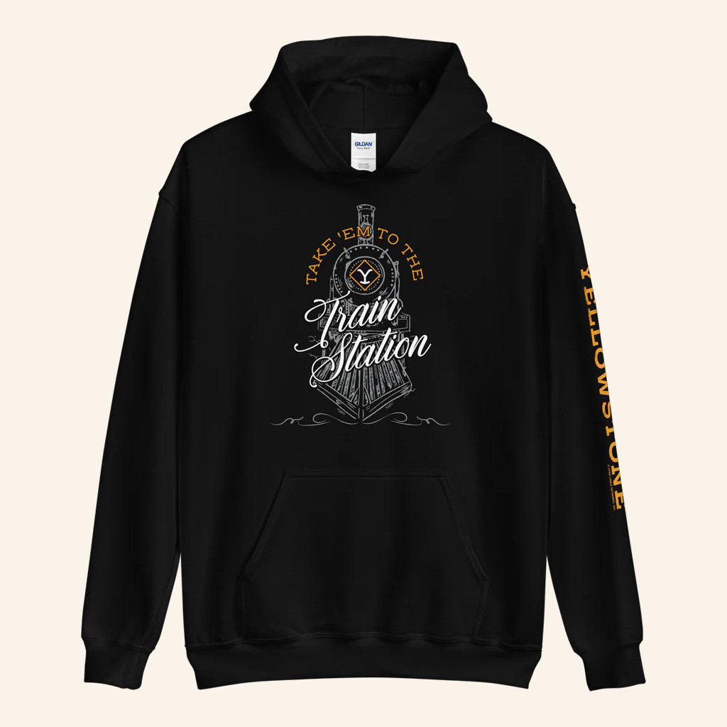 Yellowstone Merch Take Em To The Train Station Hoodie Yellowstone Hoodie Gifts For Brother Yellowstone Merch Take Em To The Train Station Hoodie Yellowstone Hoodie Gifts For Brother