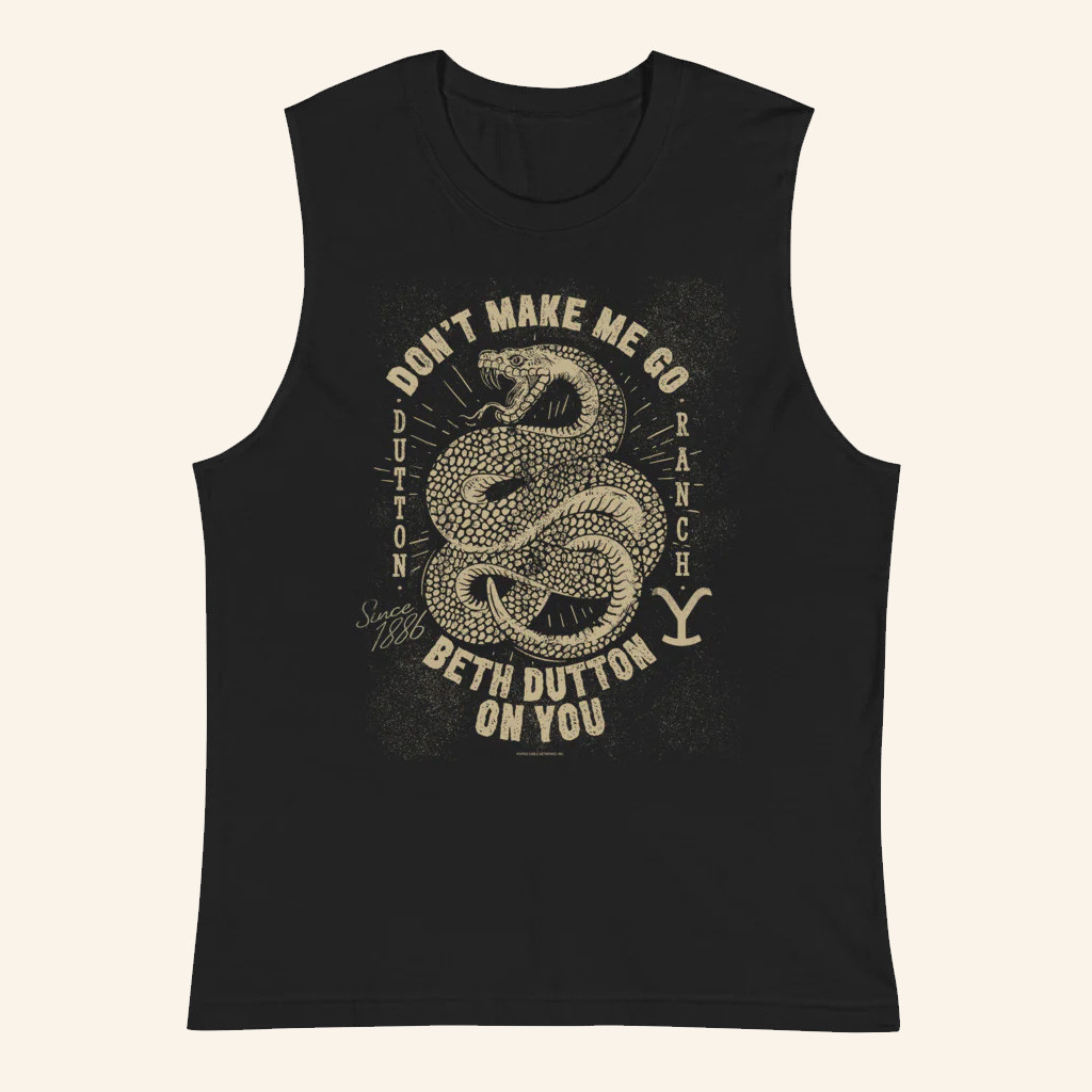 Yellowstone Merch Yellowstone Snake Don't Make Me Go Beth Dutton On You Tank Top Him Gifts Yellowstone Merch Yellowstone Snake Don't Make Me Go Beth Dutton On You Tank Top Him Gifts