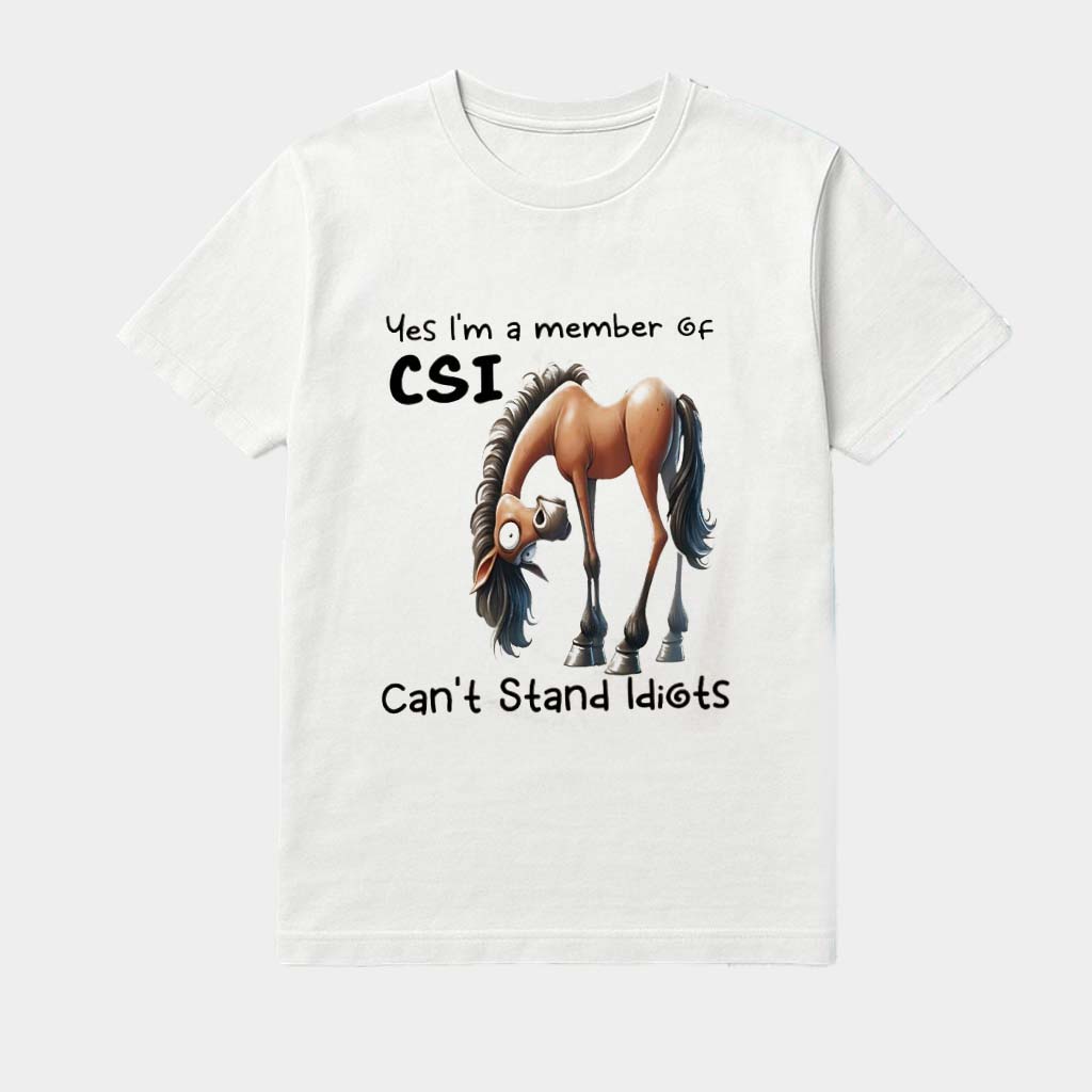 Yes I'M A Member Of Can't Stand Idiots Horse Funny Shirt Best Birthday Gifts For Her