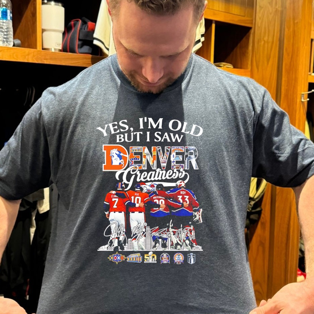 Yes I'm Old Denver Greatness 3x Super Bowl And 3x Stanley Cup Signatures Shirt Fans Gifts