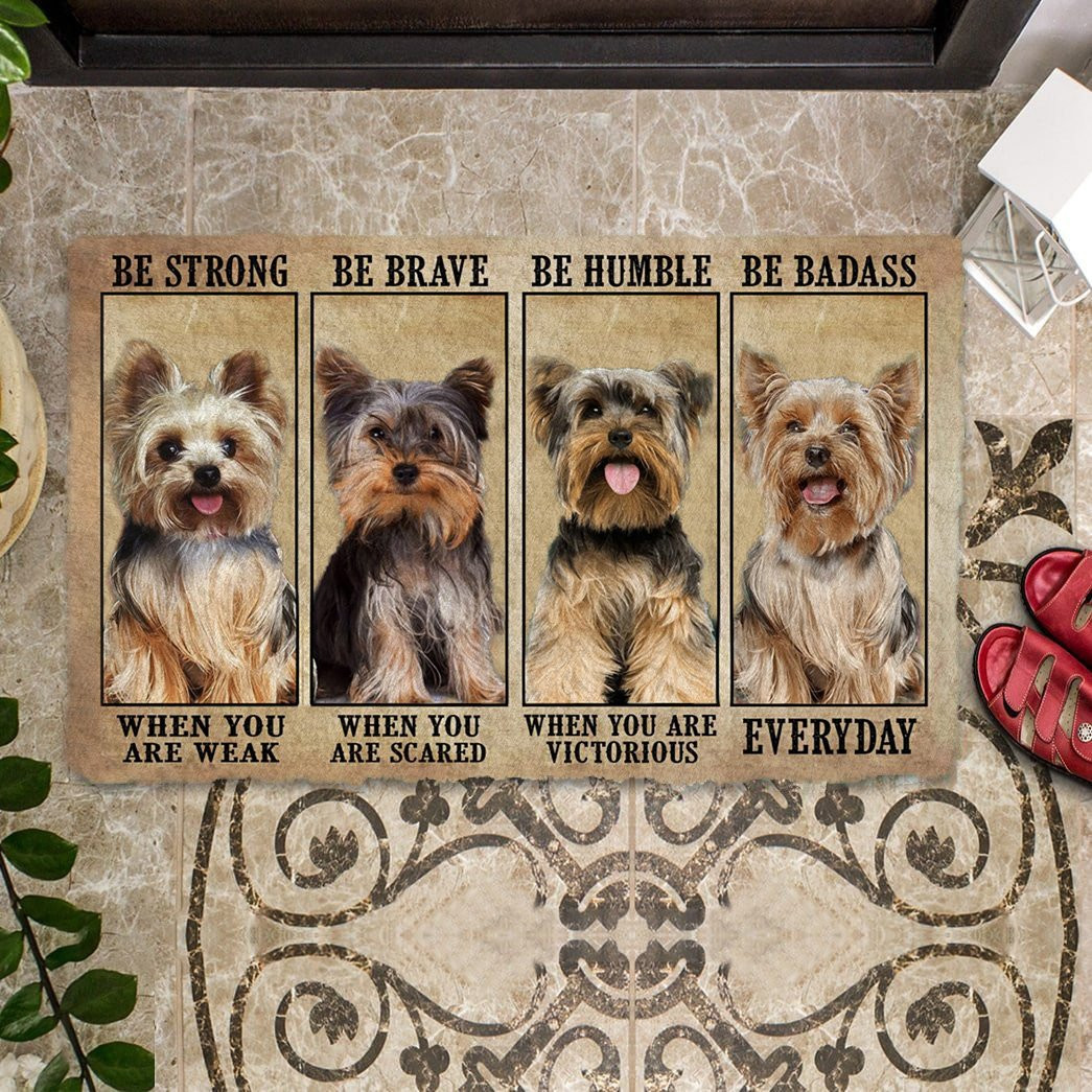 Yorkshire Terrier Be Strong Be Brave Be Humble Be Badass Doormat Cute Dog Owner Gift Ideas