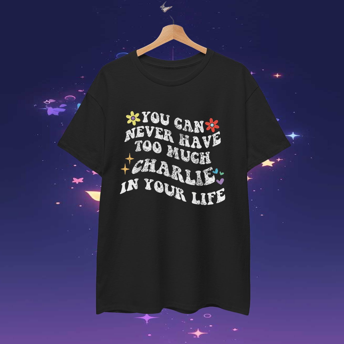 You Can Never Have Too Much Charlie In Your Life T-Shirt
