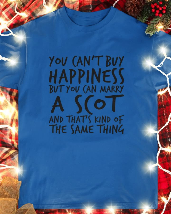 You Can't Buy Happiness But You Can Marry Shirt Funny Shirts Gifts For Friends You Can't Buy Happiness But You Can Marry Shirt Funny Shirts Gifts For Friends