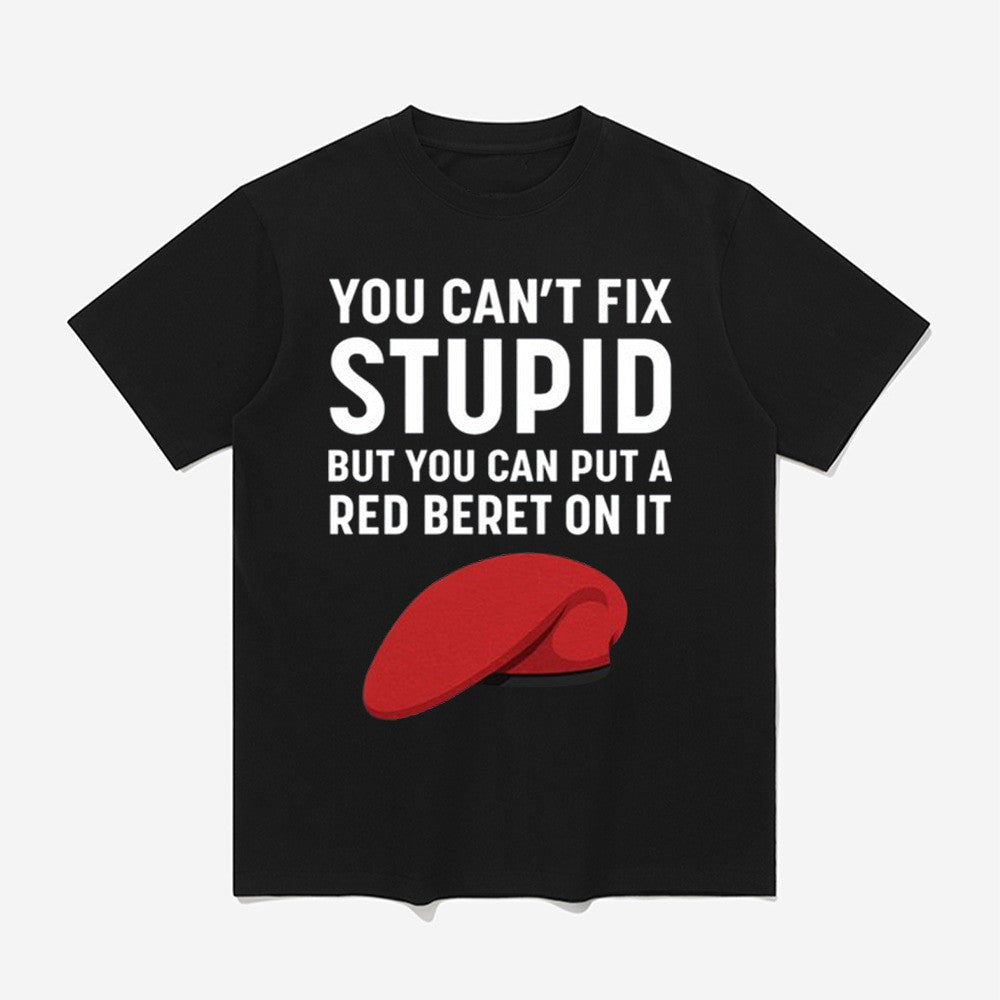 You Can't Fix Stupid But You Can Put A Red Beret On It Shirt Dad Fathers Day Gifts You Can't Fix Stupid But You Can Put A Red Beret On It Shirt Dad Fathers Day Gifts
