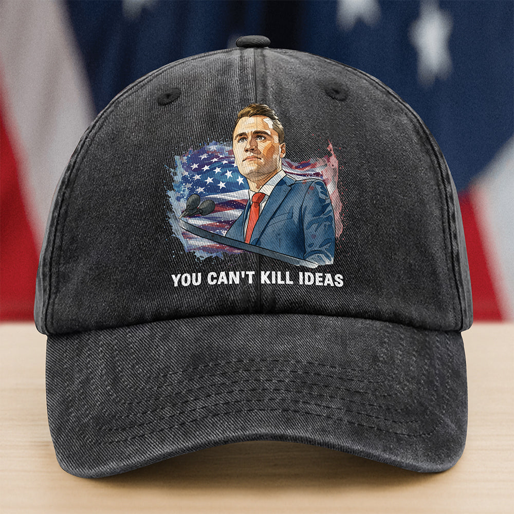 You Can't Kill Ideas Charlie Kirk Memorial Shirt Washed Baseball Cap Gift for Faith and Freedom Believers