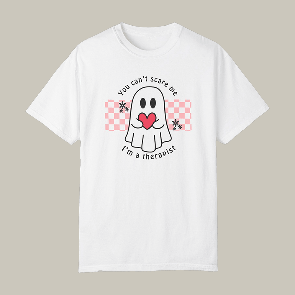 You Can't Scare Me I'm A Therapist T-Shirt Bethesda Clothes Gift Ideas For Enthusiasts