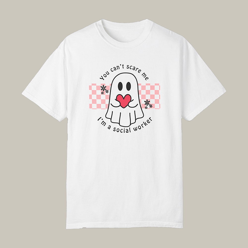 You Can't Scare Me T-Shirt I'm A Social Worker Bethesda Clothes Gift Ideas