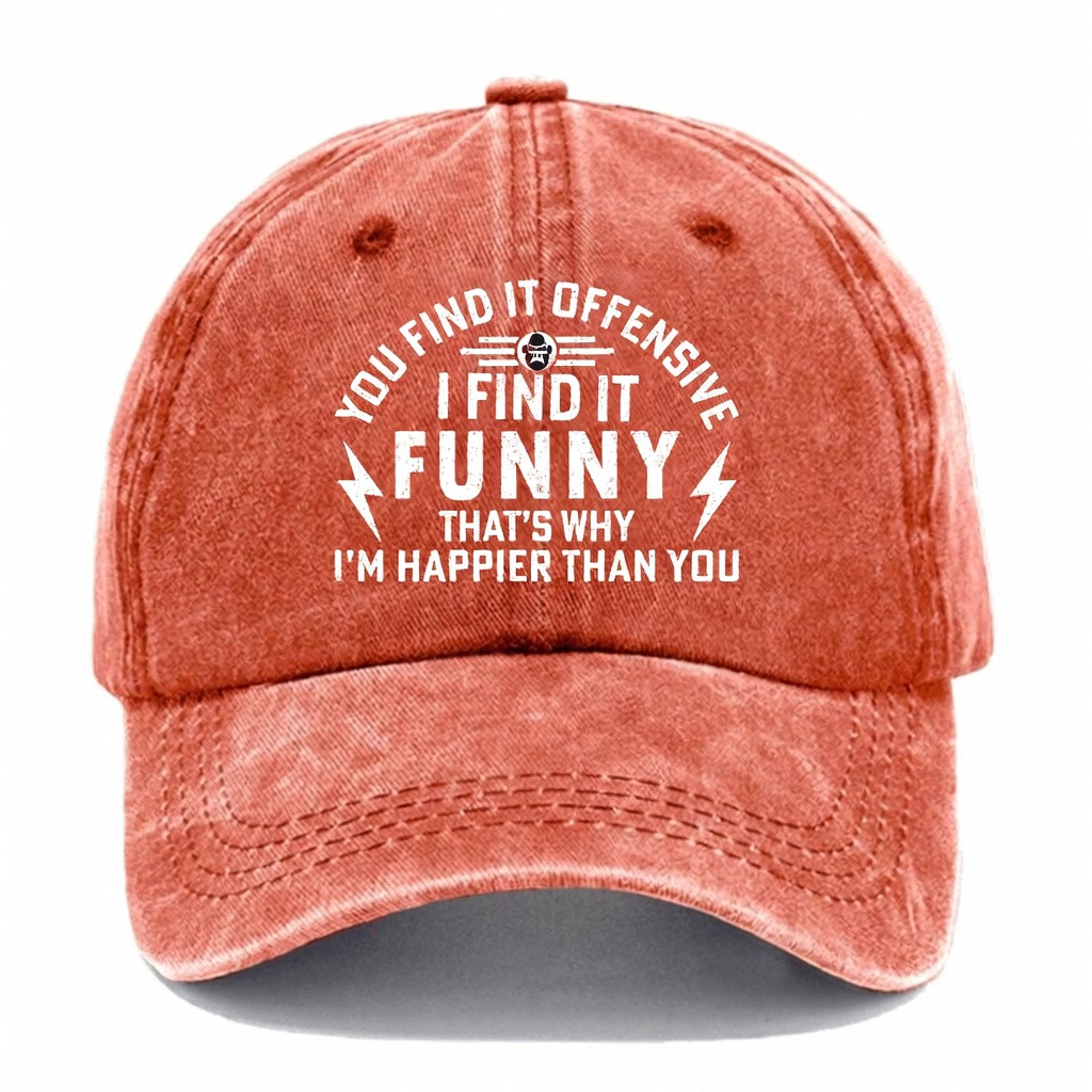 You Find It Offensive Baseball Cap That's Why I'm Happier Than You Hat Gift Ideas