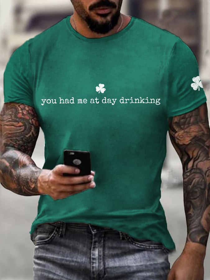 You Had Me At Day Drinking T-Shirt St Patrick Day Clothes Holiday Gifts