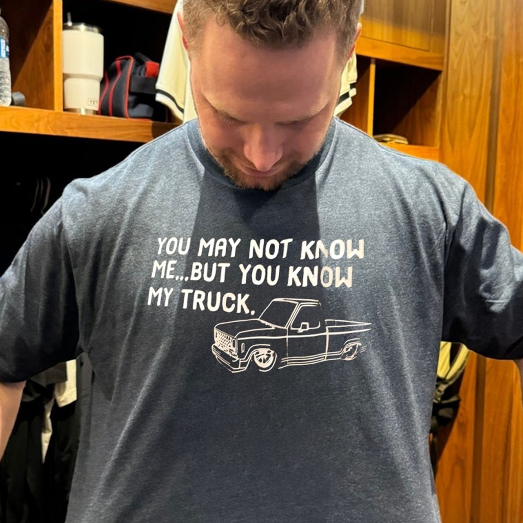 You May Not Know Me But You Know My Truck Shirt Birthday Gift For Dad
