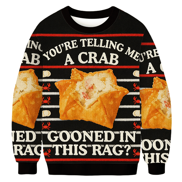 You Re Telling Me A Crab Gooned In This Rag Ugly Christmas Sweater Unique Xmas Sweater