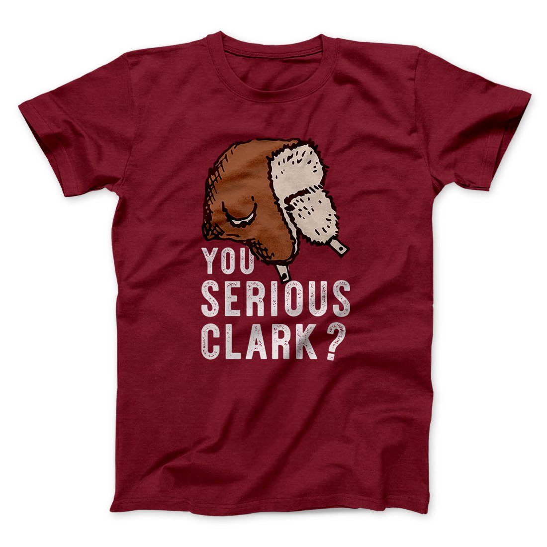 You Serious Clark? Funny Movie Unisex T-Shirt Best Gift For Friends