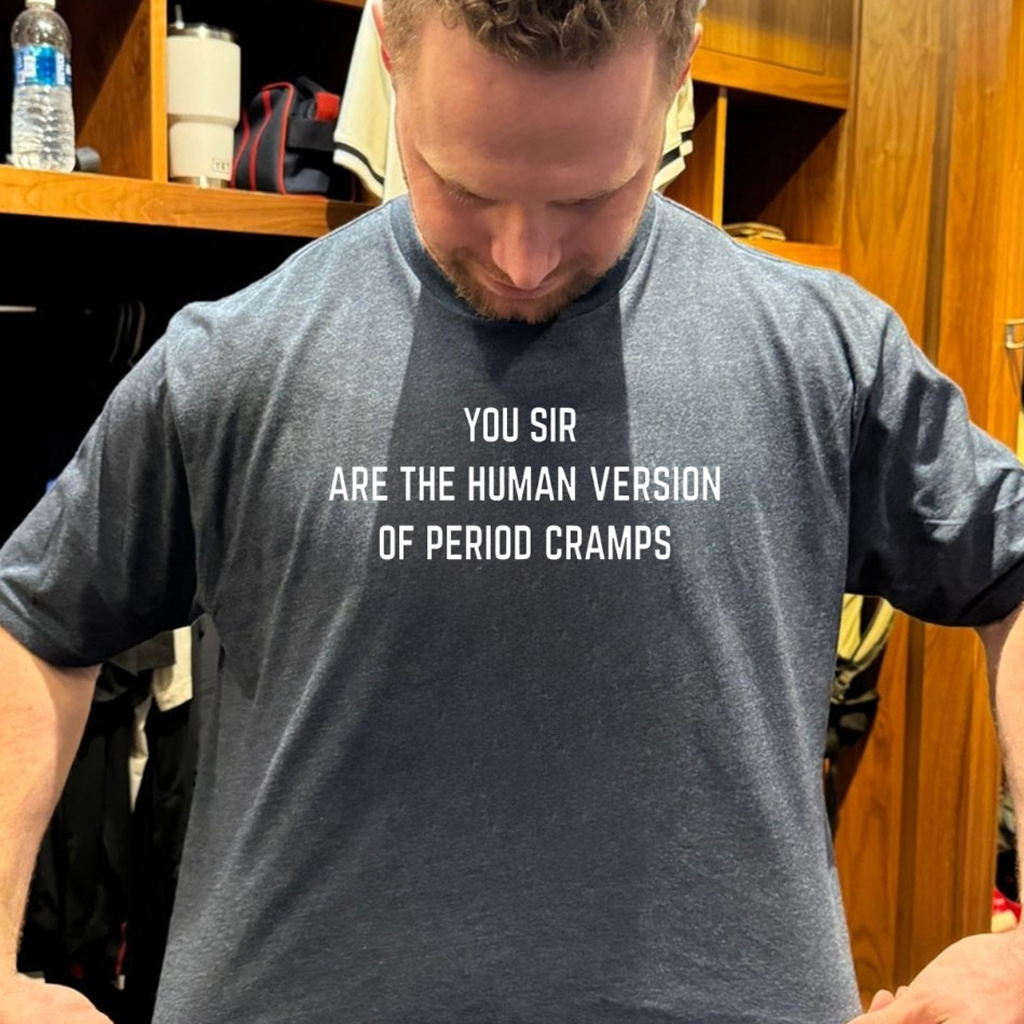 You Sir Are The Human Version Of Period Cramps T-Shirt Dad Birthday Gifts You Sir Are The Human Version Of Period Cramps T-Shirt Dad Birthday Gifts