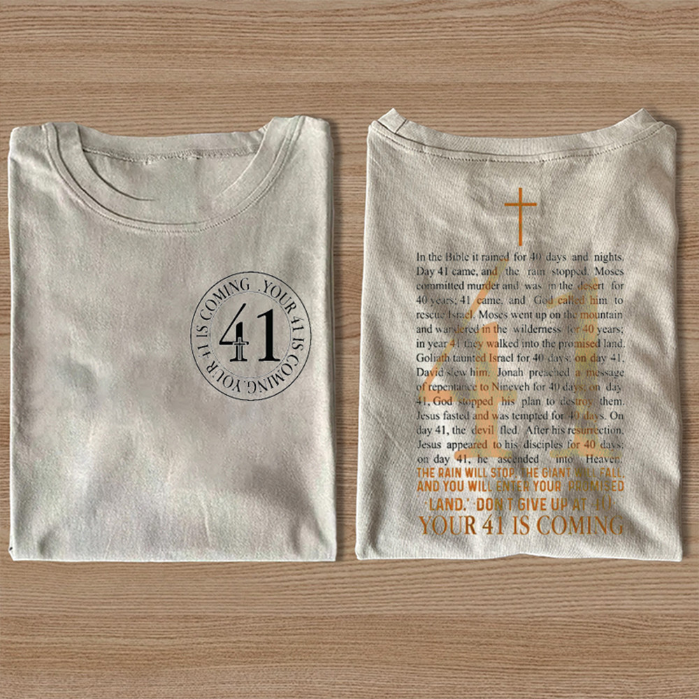 Your 41 Is Coming Christian Graphic T-Shirt Faith Based Apparel Unique Gift For Christian