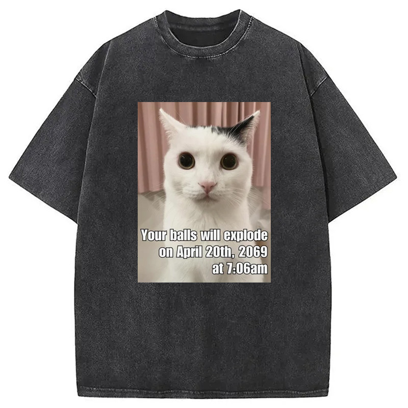 Your Balls Will Explode Funny Washed T-Shirt Casual Oversized Outfit Style Gifts For Her