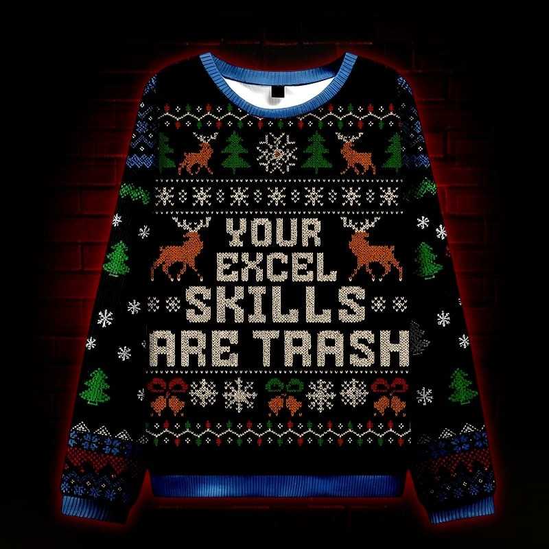 Your Excel Skills Are Trash Ugly Christmas Sweater Funny Christmas Apparel Gifts