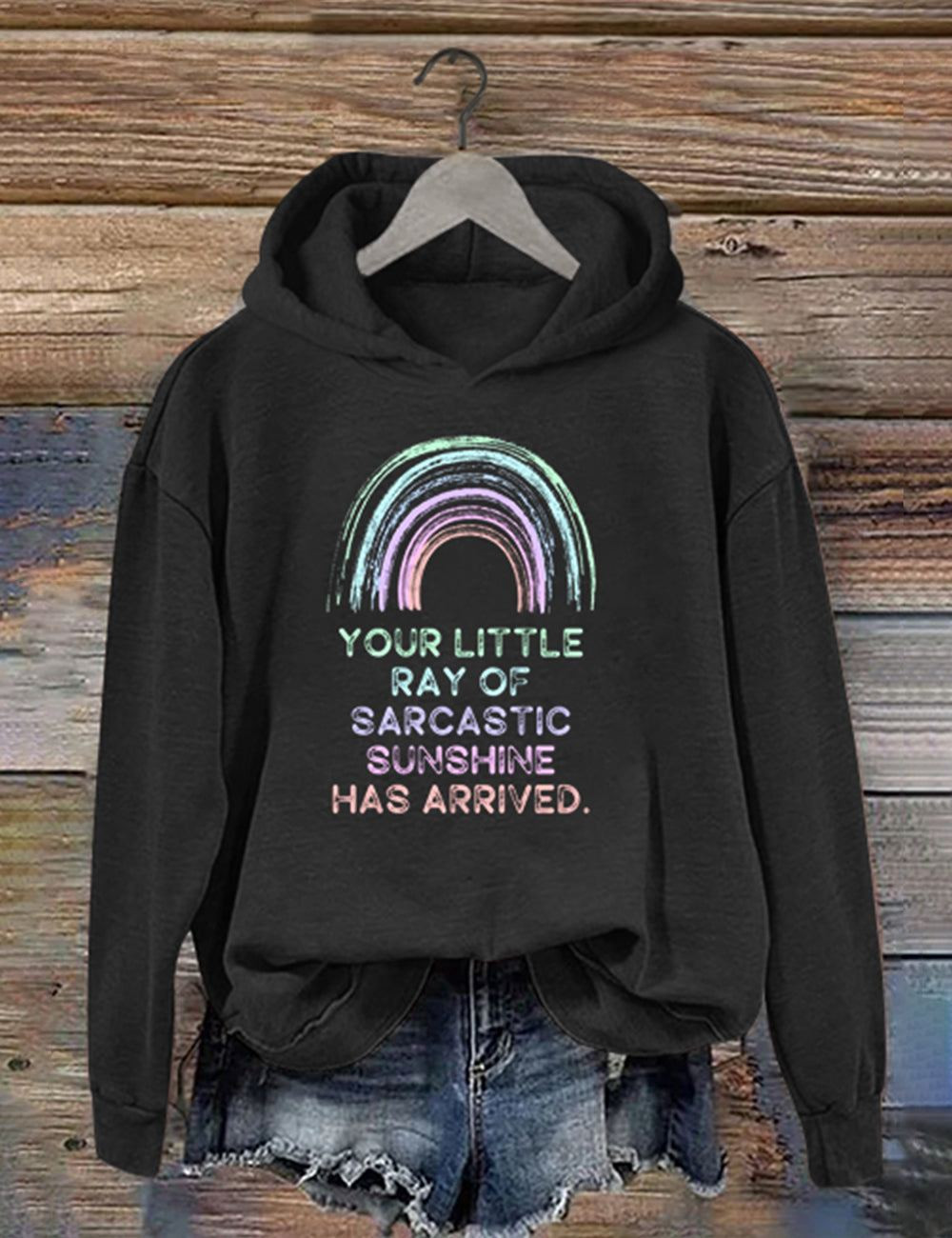 Your Little Ray Of Sarcastic Sunshine Has Arrived Hoodie Meme Clothing Gifts For Meme Lovers