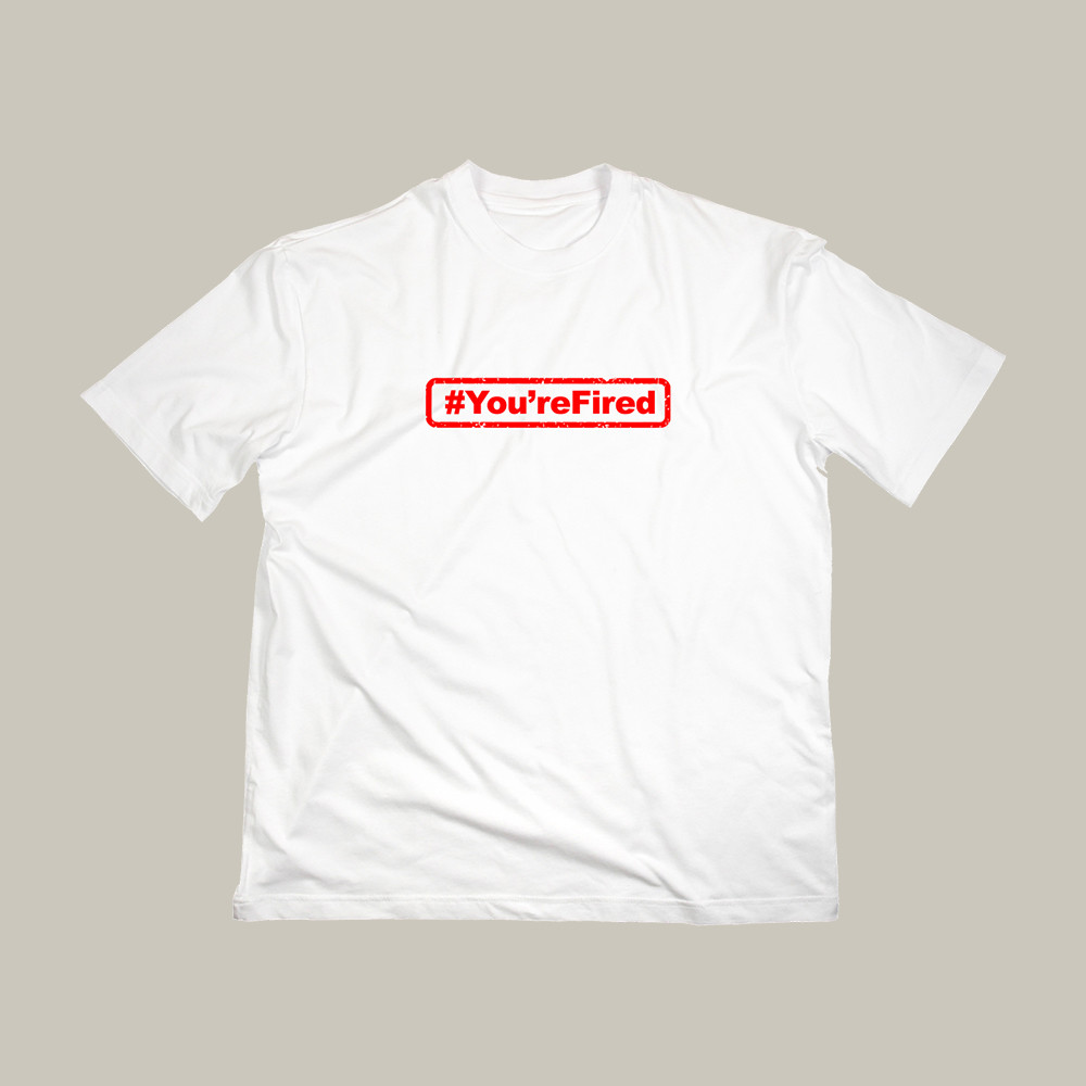 You're Fired The Young Turks T-Shirt TYT Merch Jobless Quote Tee Gifts For TYT Fans