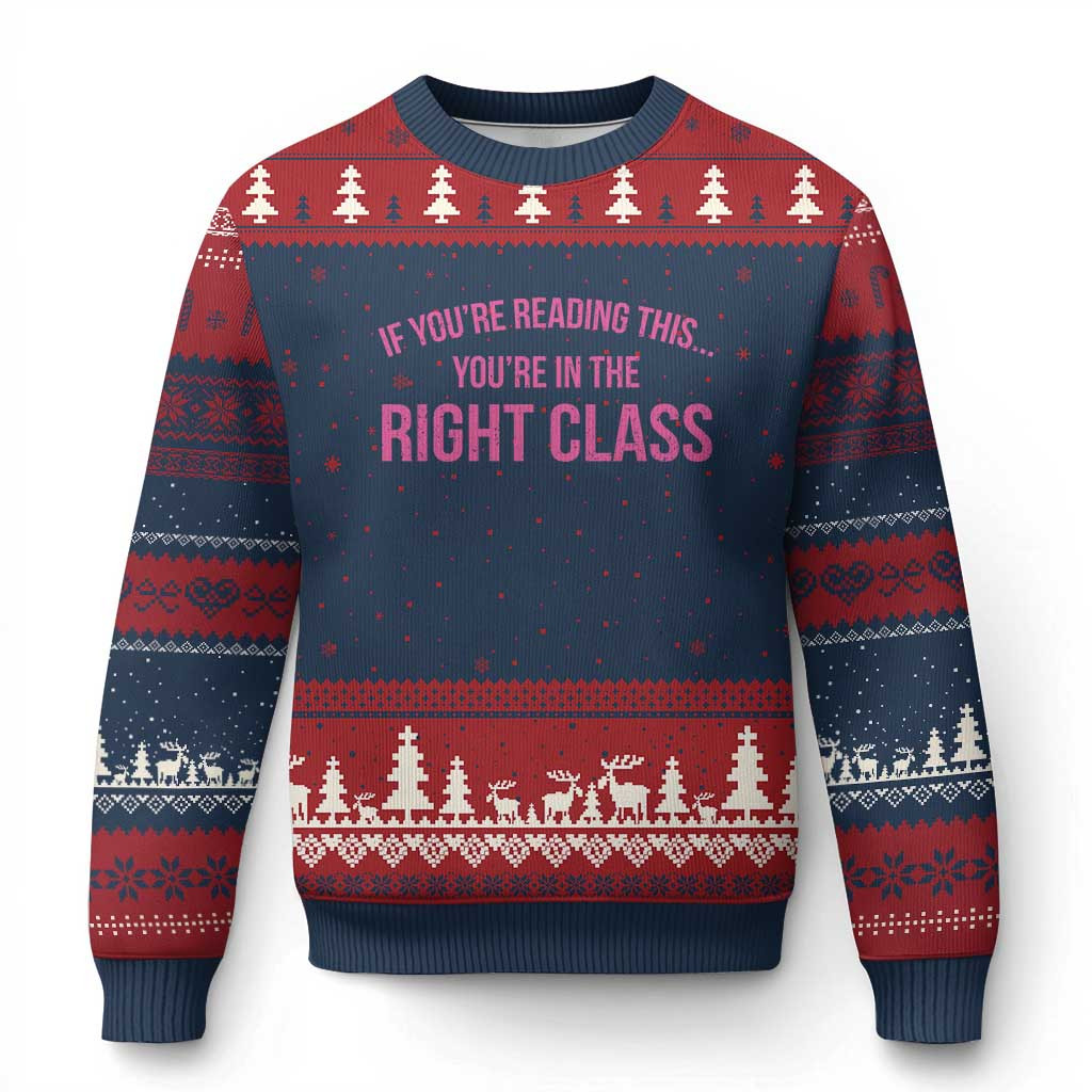 You're In The Right Class Ugly Christmas Sweater Funny Back To School Jumper Teacher Gifts
