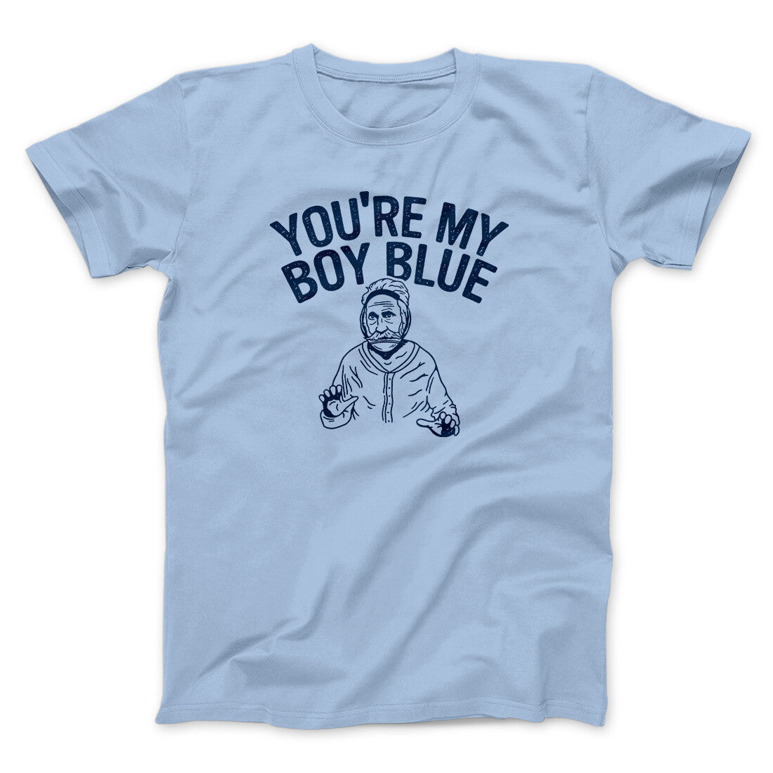 You're My Boy Blue Funny Movie Unisex T-Shirt Gift For Friends