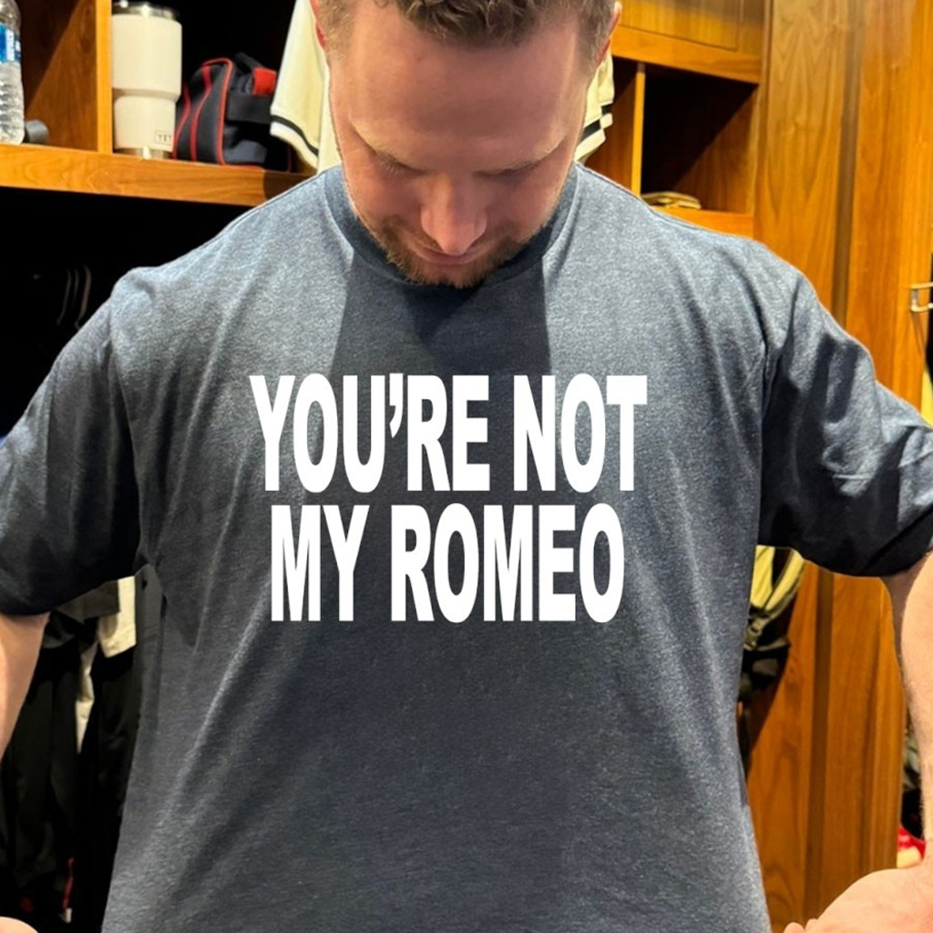 You're Not My Romeo Shirt Birthday Gift For Husband