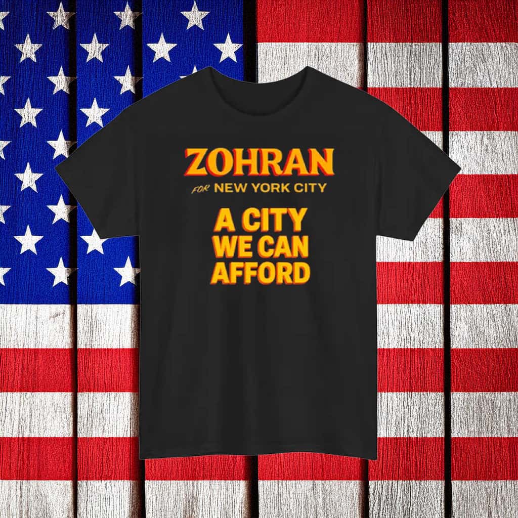 Zohran For New York City T-Shirt A City We Can Afford Political Parody Tee Gifts