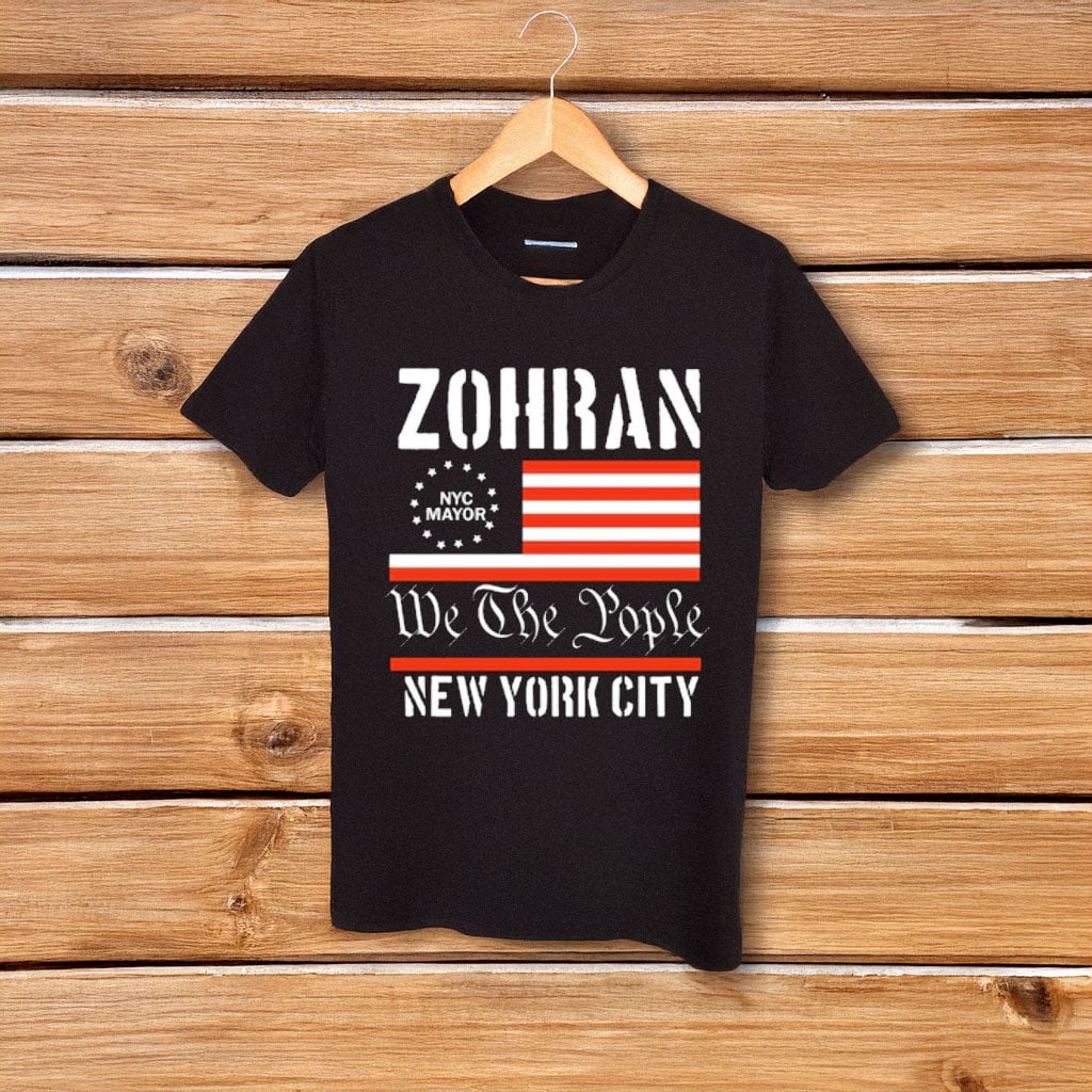 Zohran For New York City T-Shirt We The People NYC Mayor 2025 Patriotic Campaign Merch
