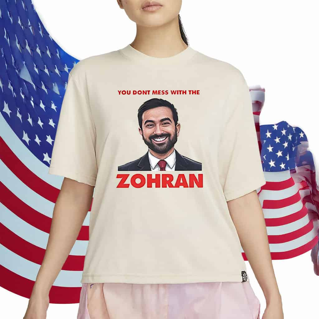 Zohran Mamdani Don't Mess With Zohran T-Shirt Liberal New York City Campaign Elector Gifts