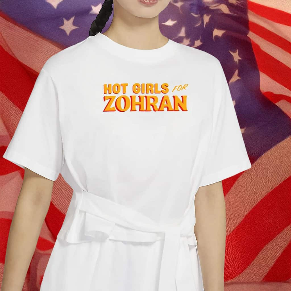 Zohran Mamdani Hot Girls For Zohran T-Shirt Mamdani Vote Tee America Mayor Gifts