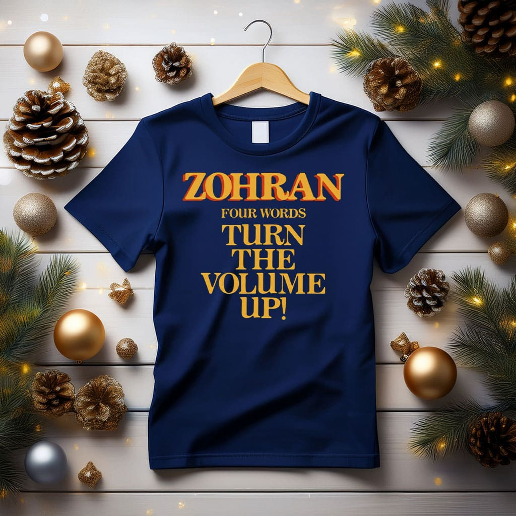 Zohran Mamdani Turn The Volume Up T-Shirt Political Activism Tee Zohran Statement Gifts