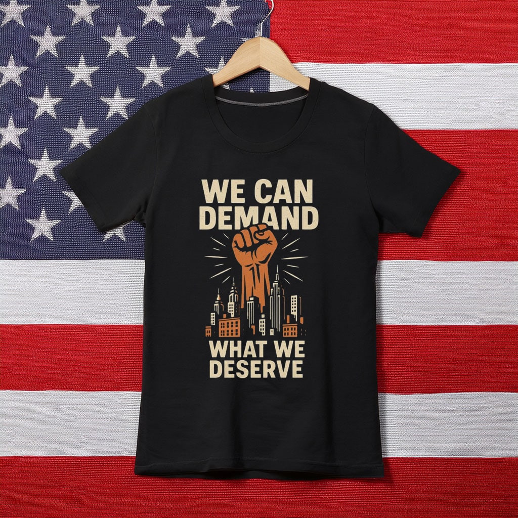 Zohran Mamdani We Can Demand T-Shirt What We Deserve Mayor Campaign Shirt Political Gifts