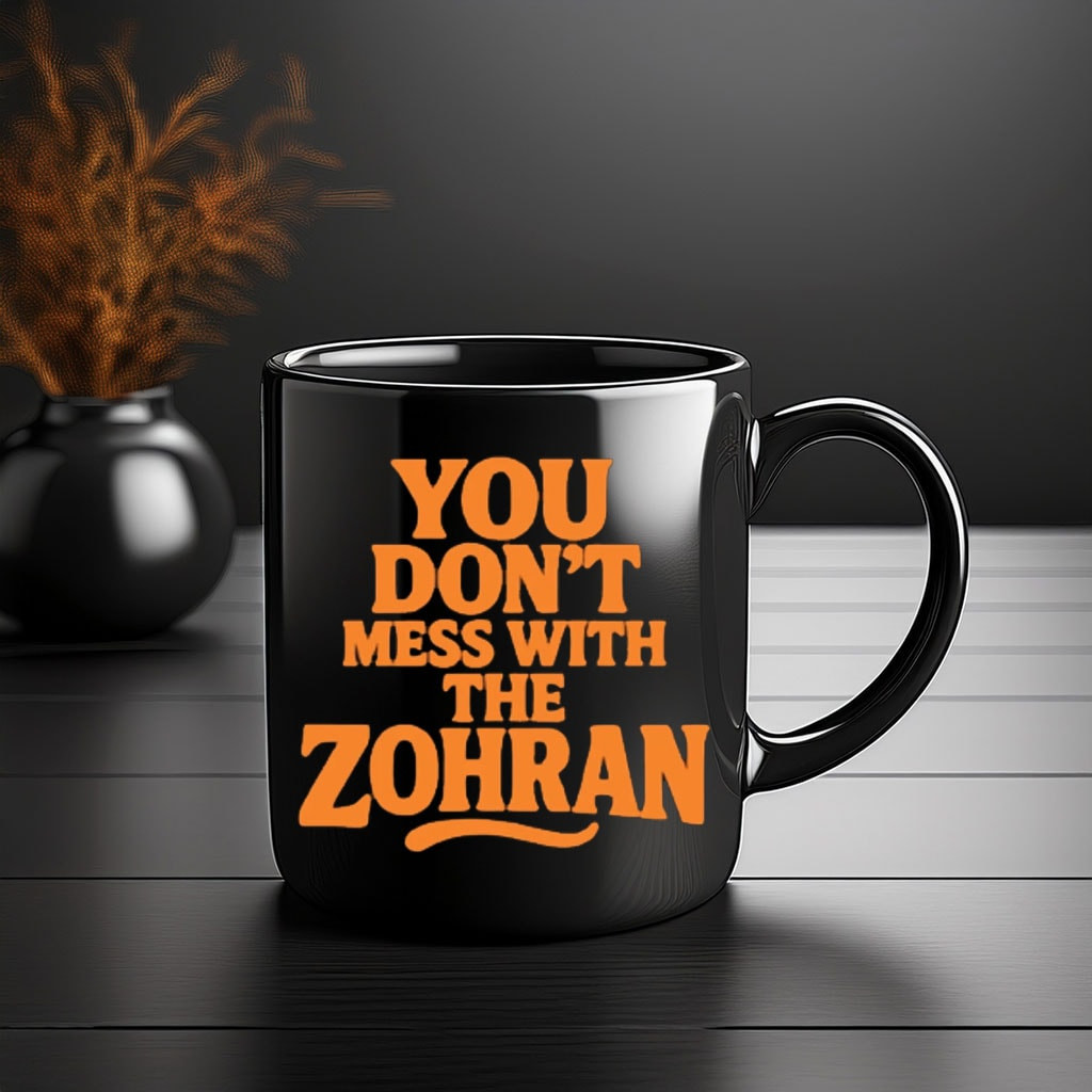 Zohran Mamdani You Don't Mess With Mug New York Mayor Slogan Political Enthusiast Gifts